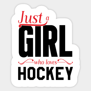 Just a GIRL who loves hockey Sticker